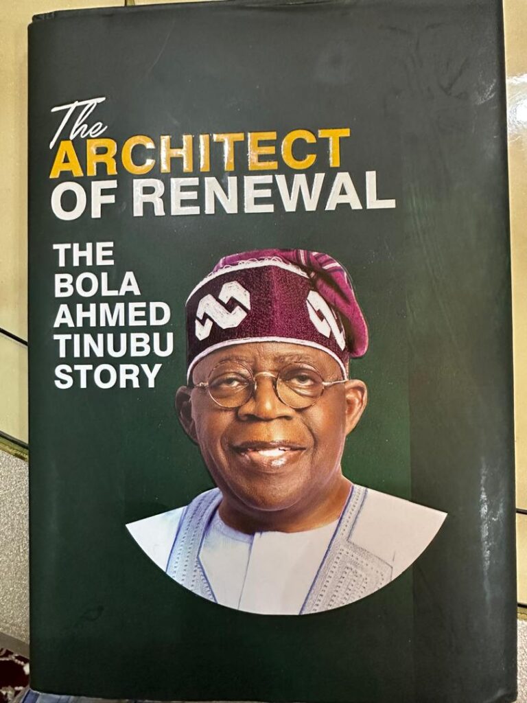 The Architect Of Renewal: The Bola Ahmed Tinubu Story, Reviewed By Sunday Dare, Special Adviser ...